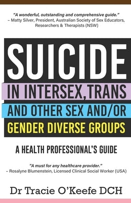 Suicide in Intersex, Trans and Other Sex and/or Gender Diverse Groups: A Health Professional's Guide Paperback Australian Health & Education Centre