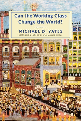 Can the Working Class Change the World? Paperback Monthly Review Press