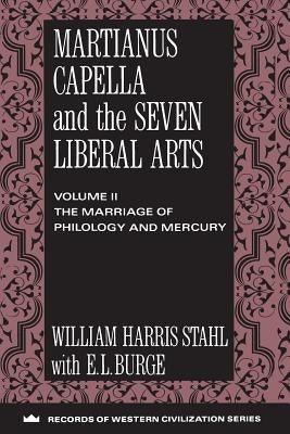 Martianus Capella and the Seven Liberal Arts: Vol. II: The Marriage of Philology and Mercury Paperback Columbia University Press