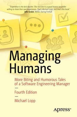 Managing Humans: More Biting and Humorous Tales of a Software Engineering Manager Paperback Apress