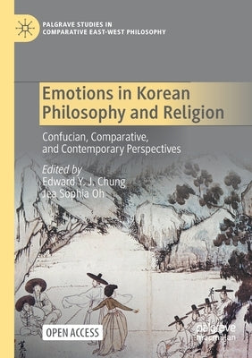 Emotions in Korean Philosophy and Religion: Confucian, Comparative, and Contemporary Perspectives Paperback Palgrave MacMillan