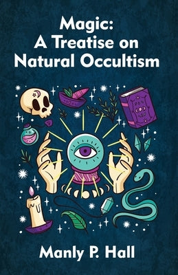 Magic: A Treatise on Natural Occultism Paperback Paperback Lushena Books