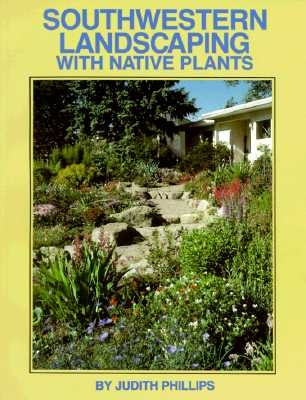 Southwestern Landscaping with Native Plants Paperback Museum of New Mexico Press