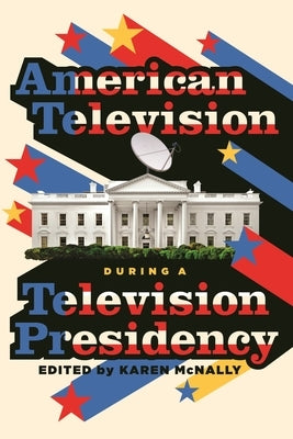 American Television During a Television Presidency Paperback Wayne State University Press