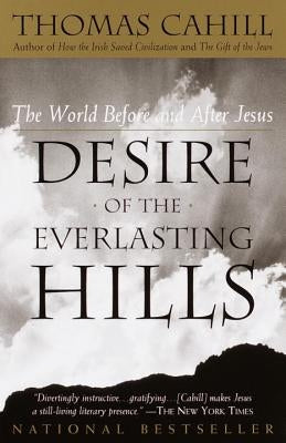 Desire of the Everlasting Hills: The World Before and After Jesus Anchor Books