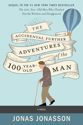 The Accidental Further Adventures of the Hundred-Year-Old Man William Morrow & Company