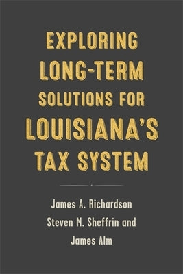 Exploring Long-Term Solutions for Louisiana's Tax System Paperback LSU Press