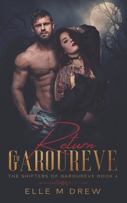 Return to Garoureve (The Shifters of Garoureve Book 4) Paperback Independently Published