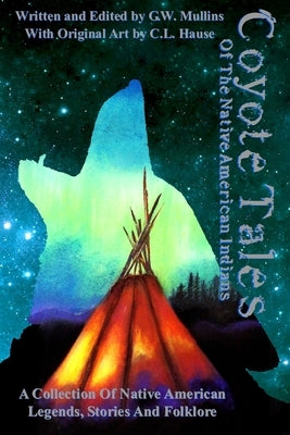 Coyote Tales Of The Native American Indians Paperback Light of the Moon Publishing