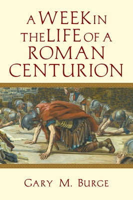 A Week in the Life of a Roman Centurion Paperback IVP Academic