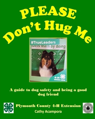 PLEASE Don't Hug Me-: A Guide to Dog Safety and Being a Good Dog Friend Paperback Blurb