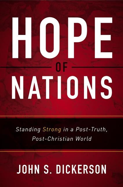 Hope of Nations: Standing Strong in a Post-Truth, Post-Christian World Paperback Zondervan