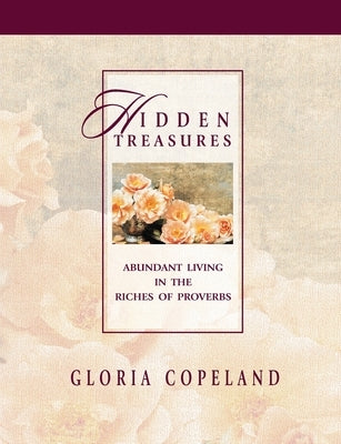 Hidden Treasures: Abundant Living in the Riches of Proverbs Paperback Kenneth Copeland Ministries