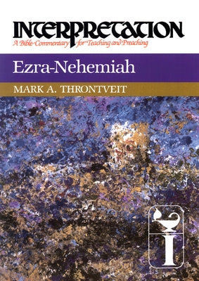 Ezra-Nehemiah: Interpretation: A Bible Commentary for Teaching and Preaching Paperback Westminster John Knox Press