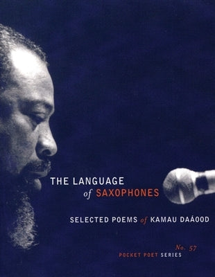 The Language of Saxophones: Selected Poems of Kamau Daaood Paperback City Lights Books