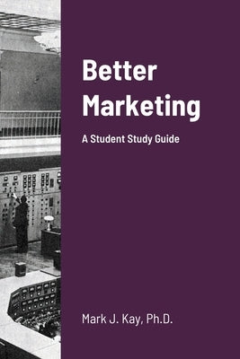 Better Marketing 2021: A Student Study Guide Paperback Lulu.com