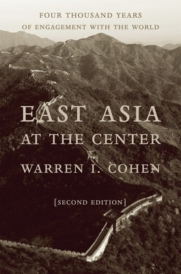 East Asia at the Center: Four Thousand Years of Engagement with the World Paperback Columbia University Press
