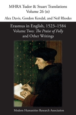 Erasmus in English, 1523-1584: Volume 2, The Praise of Folly and Other Writings Paperback Modern Humanities Research Association