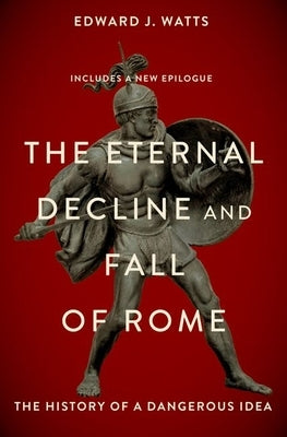 Paperback of "The Eternal Decline and Fall of Rome" history book by Oxford University Press, showing the front cover with title and author.