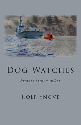Dog Watches: Stories from the Sea Paperback Saddle Road Press