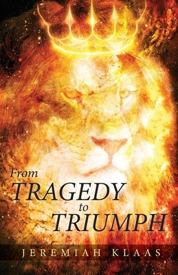From Tragedy to Triumph Paperback Trilogy Christian Publishing