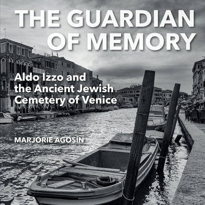 The Guardian of Memory: Aldo Izzo and the Ancient Jewish Cemetery of Venice Paperback Solis Press