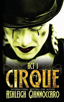 Cirque Act 1 Paperback Createspace Independent Publishing Platform