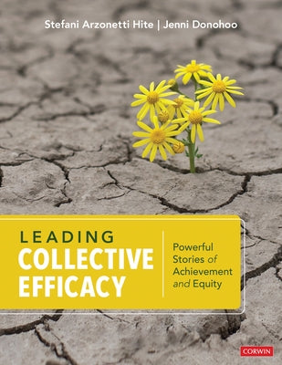 Leading Collective Efficacy: Powerful Stories of Achievement and Equity Paperback Corwin Publishers