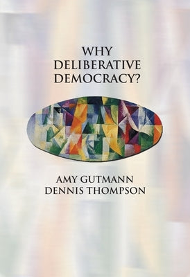 Why Deliberative Democracy? Paperback Princeton University Press
