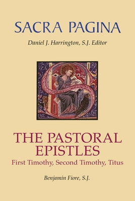 Sacra Pagina: The Pastoral Epistles: First Timothy, Second Timothy and Titus Paperback Michael Glazier Books