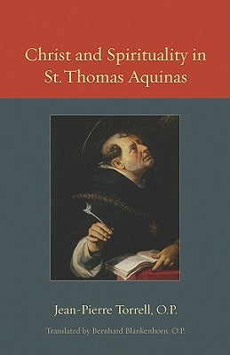 Christ and Spirituality in St. Thomas Aquinas Paperback Catholic University of America Press