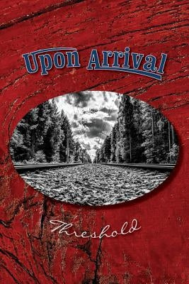 Upon Arrival: Threshold Paperback Eber & Wein Publishing