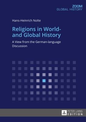 Religions in World- And Global History: A View from the German-Language Discussion Paperback Peter Lang Gmbh, Internationaler Verlag Der W