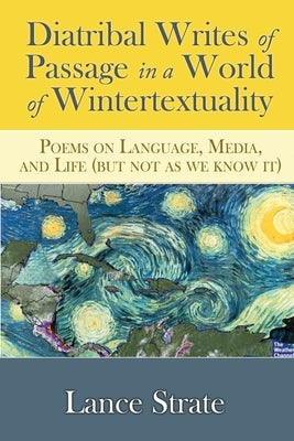 Diatribal Writes of Passage in a World of Wintertextuality: Poems on Language, Media, and Life (but not as we know it) Paperback Institute of General Semantics