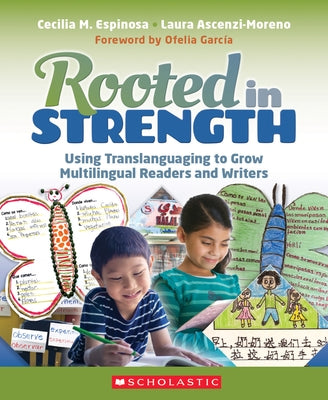 Rooted in Strength: Using Translanguaging to Grow Multilingual Readers and Writers Paperback Scholastic Professional