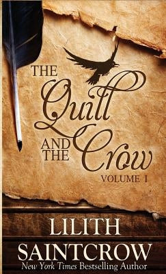 The Quill and the Crow: Collected Essays on Writing, 2006 - 2008 Paperback Lilith Saintcrow, LLC