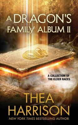 A Dragon's Family Album II: A Collection of the Elder Races Paperback Teddy Harrison LLC