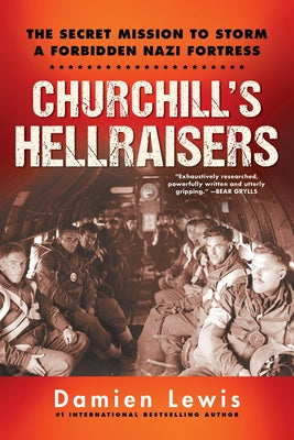 Churchill's Hellraisers: The Thrilling Secret Ww2 Mission to Storm a Forbidden Nazi Fortress Paperback Citadel Press