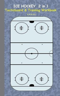 Ice Hockey 2 in 1 Tacticboard and Training Workbook: Tactics/strategies/drills for trainer/coaches, notebook, training, exercise, exercises, drills, p Paperback Books on Demand