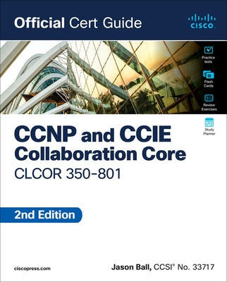 CCNP and CCIE Collaboration Core Clcor 350-801 Official Cert Guide Paperback Cisco Press