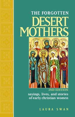 Forgotten Desert Mothers: Sayings, Lives, and Stories of Early Christian Women Paperback Paulist Press