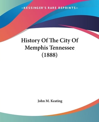History Of The City Of Memphis Tennessee (1888) Paperback Kessinger Publishing