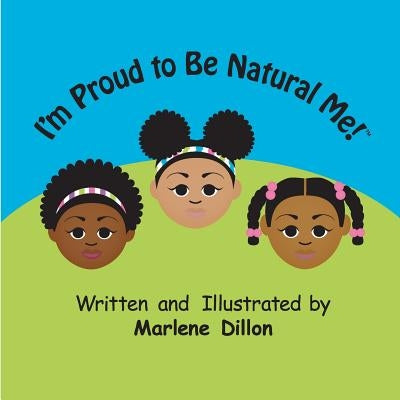 I'm Proud to Be Natural Me! Paperback Mdillon Designs & Publishing