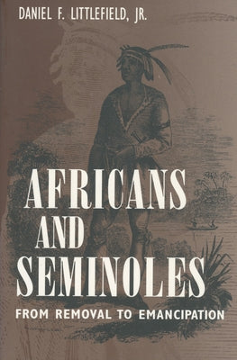 Africans and Seminoles: From Removal to Emancipation Paperback University Press of Mississippi