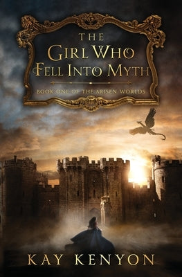 The Girl Who Fell Into Myth Paperback Kay Kenyon