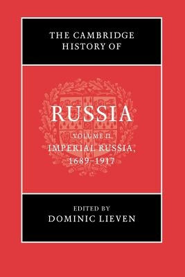 The Cambridge History of Russia: Volume 2, Imperial Russia, 1689-1917 Paperback Cambridge University Press