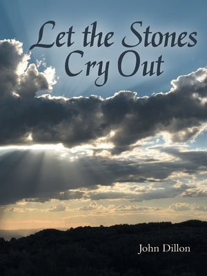 Let the Stones Cry Out Paperback WestBow Press