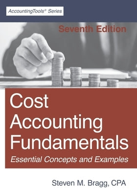 Cost Accounting Fundamentals: Seventh Edition Paperback Accountingtools, Inc.