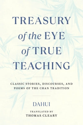 Treasury of the Eye of True Teaching: Classic Stories, Discourses, and Poems of the Chan Tradition Paperback Shambhala