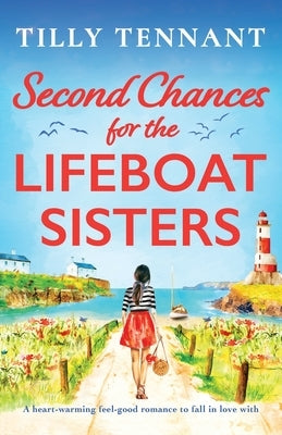 Second Chances for the Lifeboat Sisters: A heart-warming feel-good romance to fall in love with Paperback Bookouture
